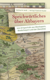 Helmut A. Seidl — Sprichwörtliches über Altbayern