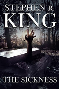 Stephen R. King [King, Stephen R.] — The Sickness