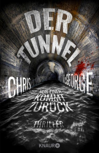 Chris Mcgeorge — Der Tunnel - Nur einer kommt zurück: Thriller