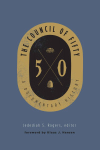 Jedediah S Rogers — The Council of Fifty: A Documentary History