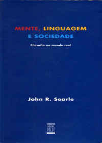 John R. Searle — Mente, Linguagem e Sociedade