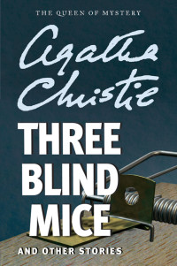 Agatha Christie [Christie, Agatha] — Three Blind Mice and Other Stories