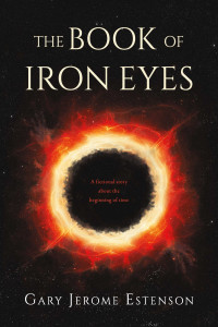 Gary Jerome Estenson — The Book of Iron Eyes