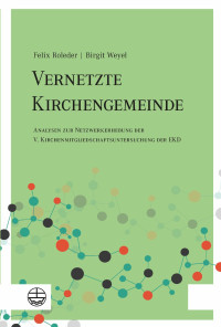 Felix Roleder, Birgit Weyel — Vernetzte Kirchengemeinde