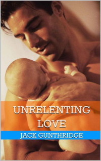 Jack Gunthridge — Unrelenting Love