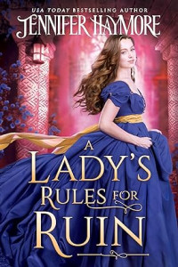 Haymore, Jennifer — A Lady's Rules for Ruin (The Lions and Lilies, 2)