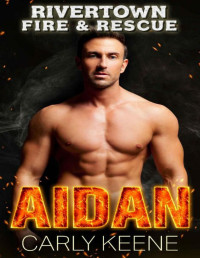 Carly Keene [Keene, Carly] — AIDAN: A Short Firefighter-Curvy Girl Instalove Romance (Rivertown Fire & Rescue Book 1)