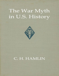C. H. Hamlin — The war myth in United States history