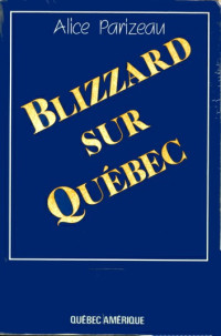 Alice Parizeau [Parizeau, Alice] — Blizzard sur Québec