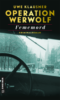 Uwe Klausner — Operation Werwolf– Fememord