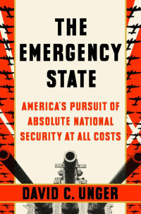 Unger, David C. — The Emergency State