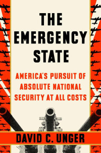 David C. Unger — The Emergency State