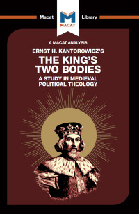 Simon Thomson; — An Analysis of Ernst H. Kantorwicz's The King's Two Bodies