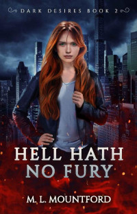 M.L. Mountford — Hell Hath no Fury (Dark Desires Book 2)