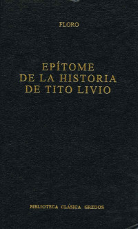 Floro; — Eptome de la historia de Tito Livio