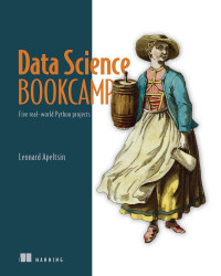 Leonard Apeltsin — Data Science Bookcamp: Five real-world Python projects