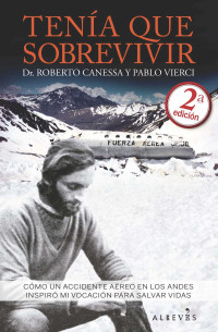 Pablo Vierci & Roberto Canessa — Tenía que sobrevivir: Cómo un accidente aéreo en los Andes inspiró mi vocación para salvar vidas (Spanish Edition)