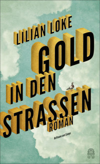 Lilian Loke — Gold in den Straßen. Roman