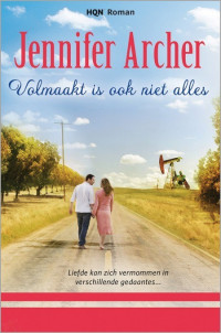 Jennifer Archer [Archer, Jennifer] — Volmaakt is ook niet alles [HQN Roman 112]