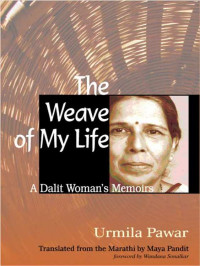 Urmila Pawar — The Weave of My Life: A Dalit Woman's Memoirs