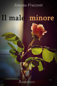 Simona Fruzzetti — Il male minore (Italian Edition)