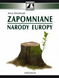 Jerzy Strzelczyk — Zapomniane narody Europy