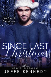 Jeffe Kennedy — Since Last Christmas: Missed Connections Book 3
