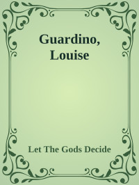 Let The Gods Decide — Guardino, Louise