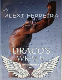 Alexi Ferreira [Ferreira, Alexi] — DRACO'S WRATH: Elemental's MC (book 11)
