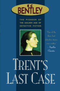 E. C. Bentley — Trent's Last Case