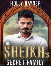 Holly Rayner — The Sheikh's Secret Family