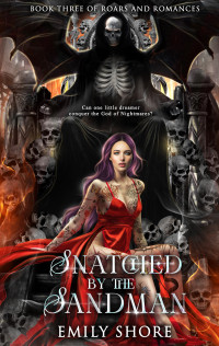 Emily Shore — Snatched by the Sandman: A Dark and Dreamy Romantasy - Roars and Romances, Book 3