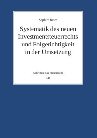 Saphira Jüdes — Systematik des neuen Investmentsteuerrechts und Folgerichtigkeit in der Umsetzung