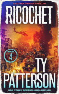 Ty Patterson — Thrillers de Cutter Grogan T4 : Ricochet