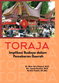 Dr. Muh. Idris Patarai, M.Si., Drs. Suaeb Ibrahim, M.Si., Ibrahim Tasbih, S.H., M.SH. — Toraja: Implikasi Budaya dalam Pemkaran Daerah