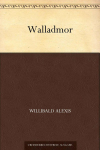 Alexis, Willibald — Walladmor