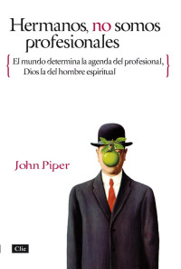 PIPER, John — HERMANOS, NO SOMOS PROFESIONALES