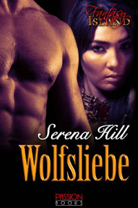 Serena Hill [Hill, Serena] — Wolfsliebe: Fantasy Island (German Edition)