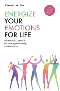 Kenneth A. Fox; — Energize Your Emotions for Life