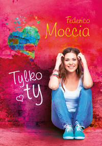 Federico Moccia — Tylko ty