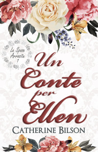Bilson, Catherine — Un Conte per Ellen: Le Spose Arrossite Libro 1 (Italian Edition)