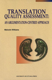 Malcolm Williams — Translation Quality Assessment: An Argumentation-Centred Approach