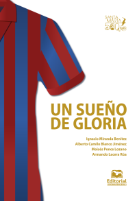 Miranda Bentez, Ignacio;Blanco Jimnez, Alberto Camilo;Ponce Lozano, Moiss;Lacera Ra, Armando Alfredo; — Un sueo de gloria.