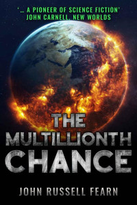John Russell Fearn [Fearn, John Russell] — The Multillionth Chance