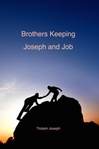 Tristam Joseph — Brothers Keeping: Joseph and Job