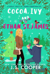 J. S. Cooper — Cocoa, Ivy, & Ethan St. James (A Holly Jolly St. James Christmas Book 2)