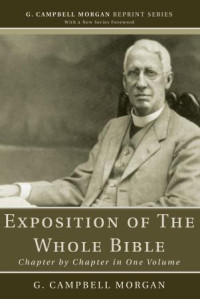 G. Campbell Morgan; — Exposition of The Whole Bible