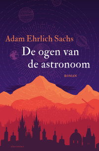 Adam Ehrlich Sachs — De ogen van de astronoom