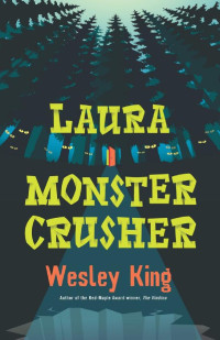 Wesley King [Wesley King] — Laura Monster Crusher