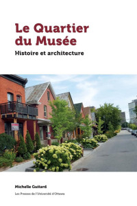 Michelle Guitard — Le Quartier du Musée: Histoire et architecture